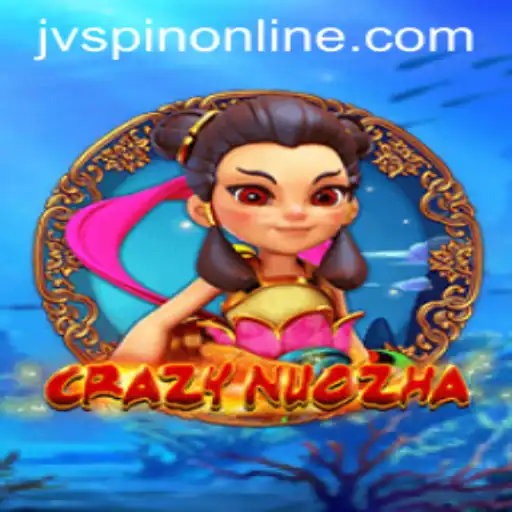 CrazyNuoZha: A Revolutionary Gaming Experience at JVSpin